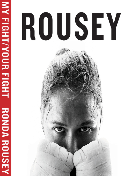 Title details for My Fight / Your Fight by Ronda Rousey - Available